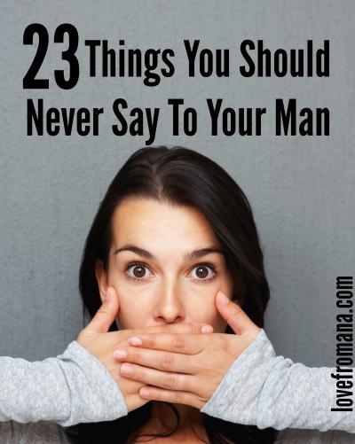 23 things not to say to your man