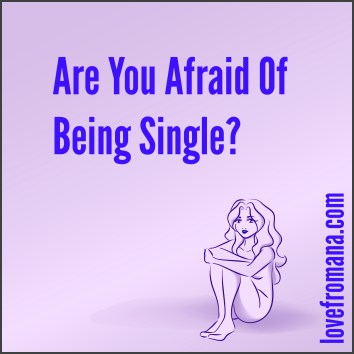 Are You Afraid Of Being Single?