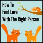 How To Find Love With The Right Person