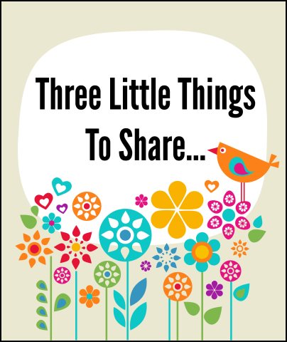Three Little Things To Share