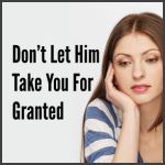 What To Do If He Takes You For Granted