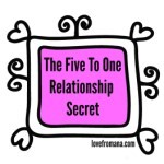 Five To One Relationship Secret