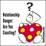 Relationship Danger: Are You Coasting?