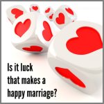Is It Luck That Makes A Happy Marriage?